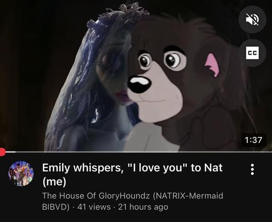 
Emily whispers, "I love you" to Nat  (me)

The House Of GloryHoundz (NATRIX-Mermaid
BIBVD) - 41 views - 21 hours ago
